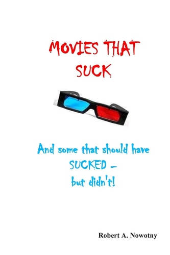 Movies That Suck (And Some That Should Have Sucked But Didn't)