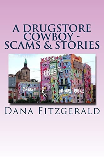 A Drugstore Cowboy - Scams and Stories Amended and Addended