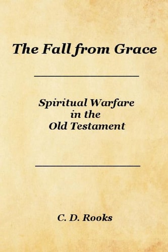 The Fall from Grace Spiritual Warfare in the Old Testament