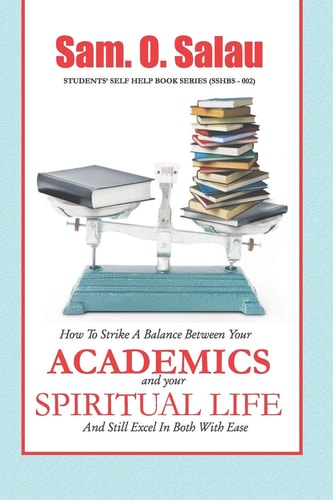 Academics And Your Spiritual Life How To Strike A Balance Between The Two And Still Excel In Both With Ease.