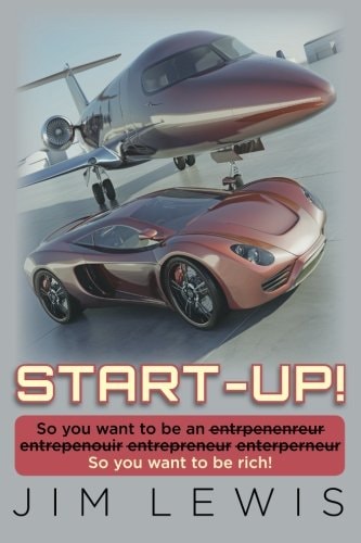 Start-Up! So You Want to Be an Entrpenenreur Entrepenouir Entrepreneur Enterperneur So You Want to Be Rich!