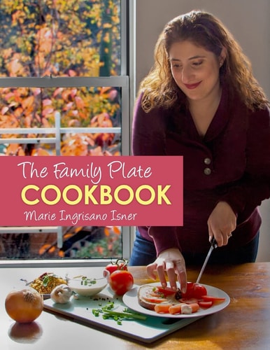 The Family Plate Cookbook Real Food for Real Families