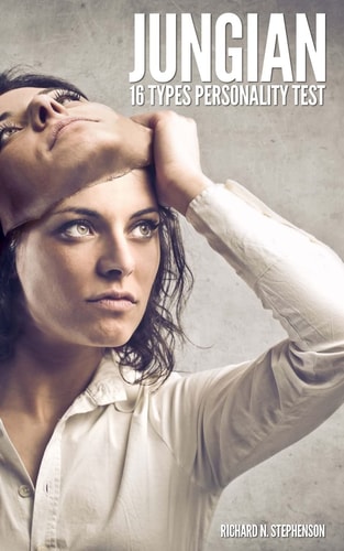 Jungian 16 Types Personality Test Find Your 4 Letter Archetype to Guide Your Work, Relationships, and Success
