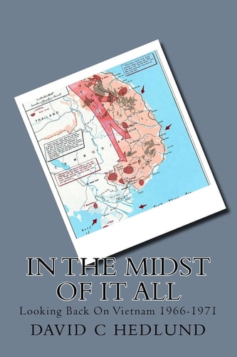 In the Midst of It All Looking Back On Vietnam 1966-1971