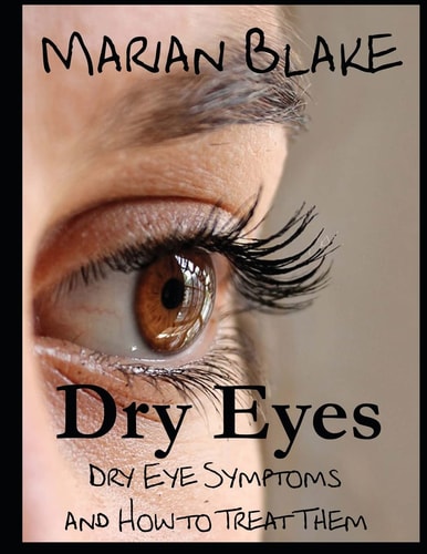 Dry Eyes (Large Print) Dry Eye Symptoms and how to Treat Them