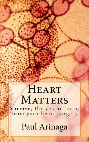 Heart Matters Survive, Thrive and Learn from Your Heart Surgery
