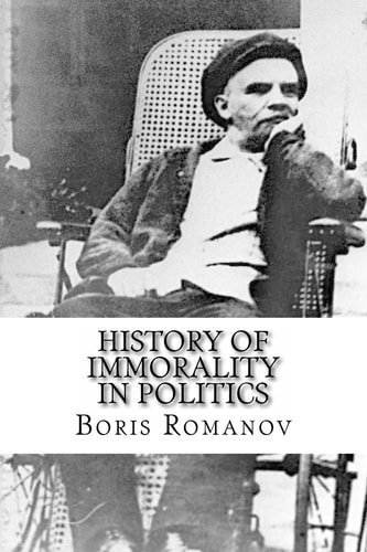 History of Immorality in Politics In Russia: Nechayev ? Lenin ? Stalin ? and Others Later