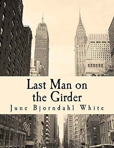 Last Man on the Girder A Memoir of My Father