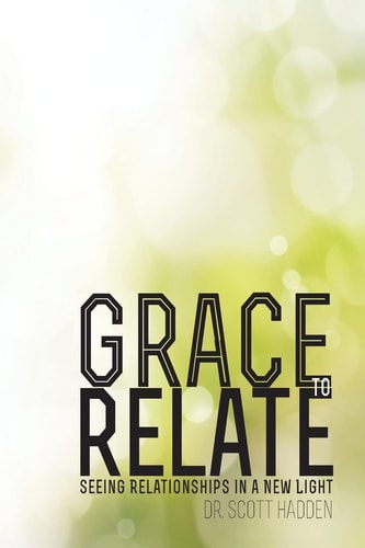 Grace to Relate Seeing Relationships in a New Light