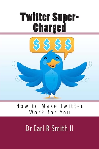 Twitter Super-Charged How to Make Twitter Work for You