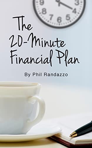 The 20 Minute Financial Plan How to Get Your Financial Plan Created and in Place in Just 20 Minutes