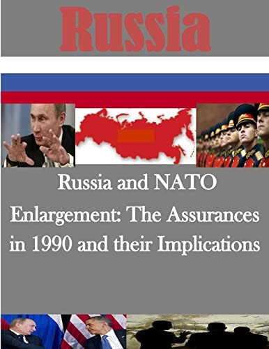Russia and NATO Enlargement The Assurances in 1990 and Their Implications