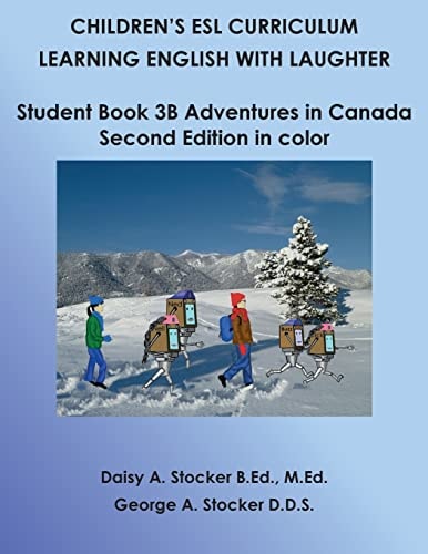 Children's ESL Curriculum Learning English with Laughter: Student Book 3B: Adventures in Canada: Second Edition in Color