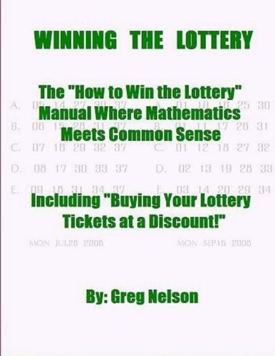WINNING the LOTTERY The How To Win the Lottery Manual Where Mathematics Meets Common Sense