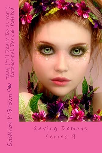 Izzy ('Til Death Do Us Part) Paranormal Romance, Dark and Twisted Saving Demons Series 9