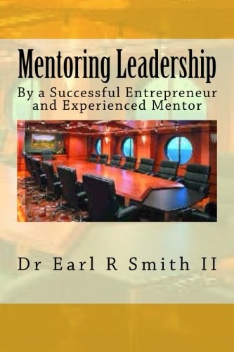 Mentoring Leadership By a Successful Entrepreneur and Experienced Mentor