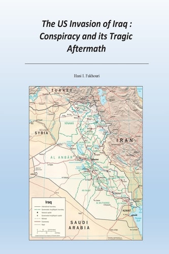 The US Invasion of Iraq Conspiracy and Its Tragic Aftermath