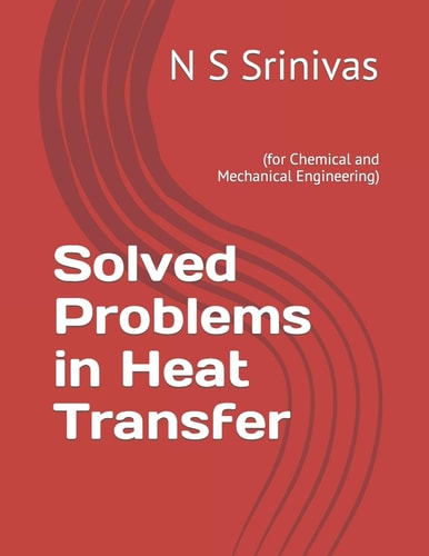 Solved Problems in Heat Transfer (for Chemical and Mechanical Engineering)