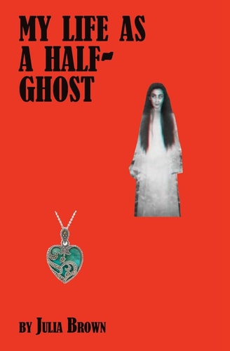 My Life As a Half-Ghost