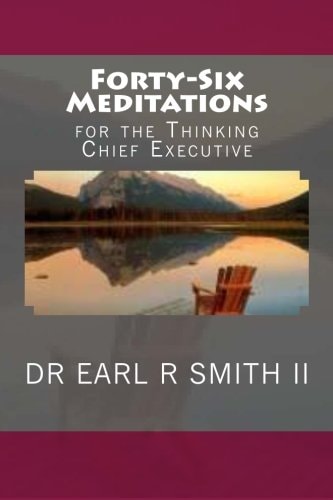 Forty-Six Meditations For the Thinking Chief Executive