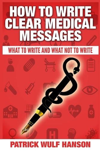 How to Write Clear Medical Messages What to Write and What Not to Write
