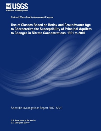 Use of Classes Based on Redox and Groundwater Age to Characterize the Susceptibility of Principal Aquifers to Changes in Nitrate Concentrations, 1991 To 2010