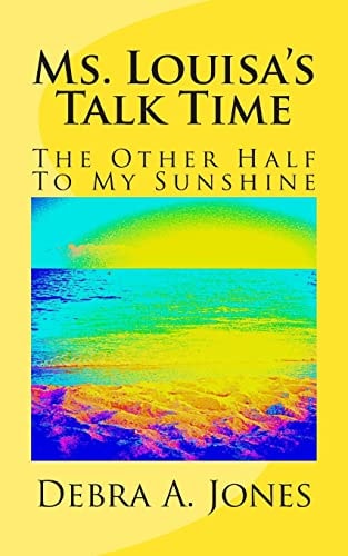Ms. Louisa's Talk Time The Other Half To My Sunshine.