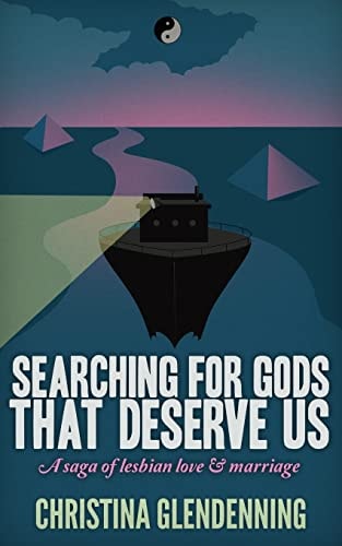 Searching for Gods That Deserve Us A Saga of Lesbian Love and Marriage