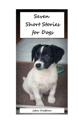 Seven Short Stories for Dogs