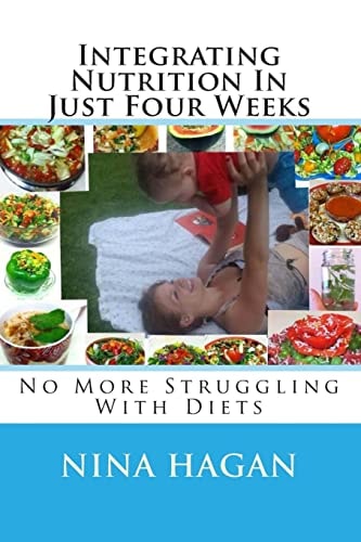 Integrating Nutrition In Just Four Weeks No More Struggling With Diets