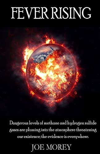Fever Rising Dangerous Levels of Methane and Hydrogen Sulfide Gases Are Pluming Into the Atmosphere Threatening Our Existence; the Evidence Is Everywhere