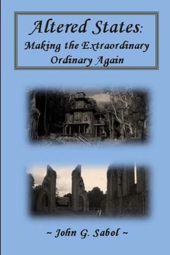 Altered States Making the Extraordinary Ordinary Again