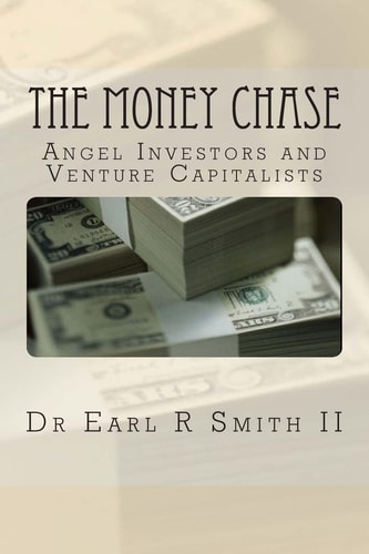 The Money Chase Angel Investors and Venture Capitalists