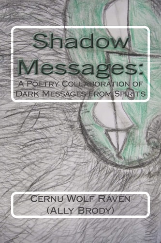 Shadow Messages : A Poetry Collaboration of Dark Messages from Spirits