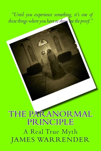 The Paranormal Principle A Real True Myth