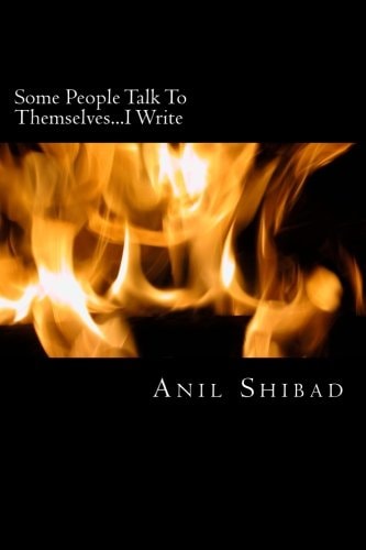 Some People Talk to Themselves... I Write Poems, Essays and Short Stories