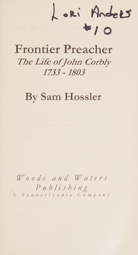 Frontier Preacher The Life of John Corbly, 1733 To 1803