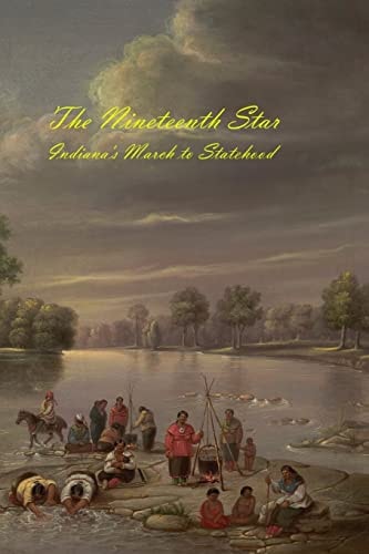 The Nineteenth Star Indiana's March to Statehood