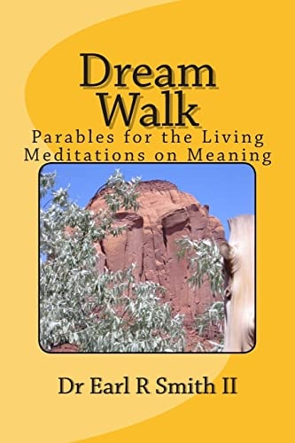 Dream Walk Parables for the Living - Meditations on Meaning