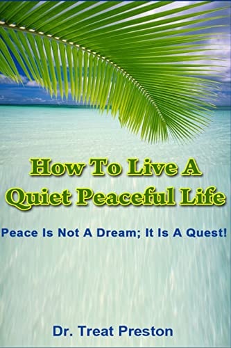 How To Live A Quiet Peaceful Life Peace Is Not A Dream; It Is A Quest