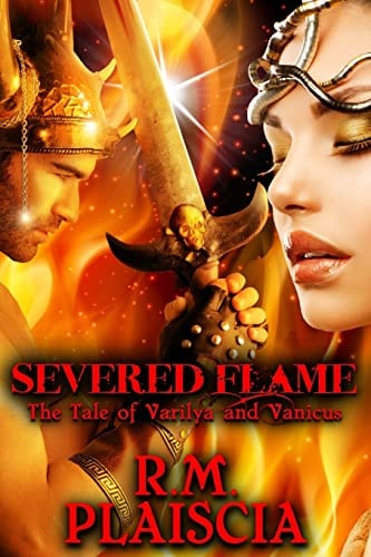 Severed Flame The Tale of Varilya and Vanicus