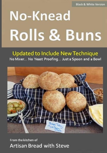 No-Knead Rolls and Buns (B&W Version) From the Kitchen of Artisan Bread with Steve