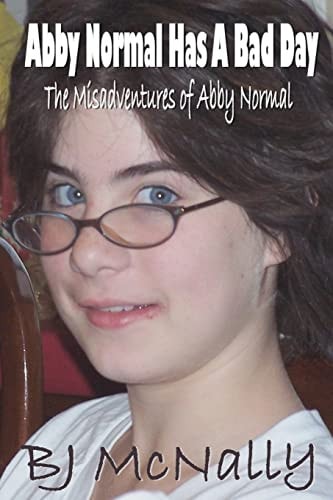 Abby Normal Has a Bad Day The Misadventures of Abby Normal