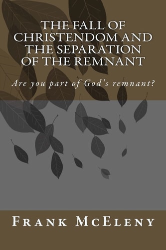 The Fall of Christendom and the Separation of the Remnant Are You Part of God's Remnant?