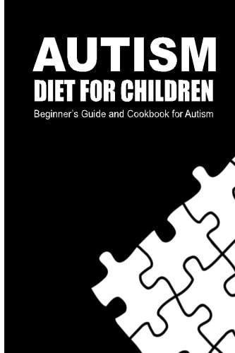 Autism Diet for Children Beginner's Guide and Cookbook for Autism