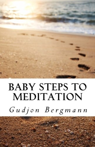 Baby Steps to Meditation A Step by Step Guide to Meditation