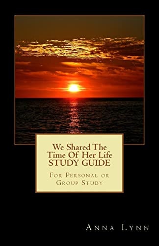 We Shared The Time Of Her Life STUDY GUIDE For Personal Or Group Study