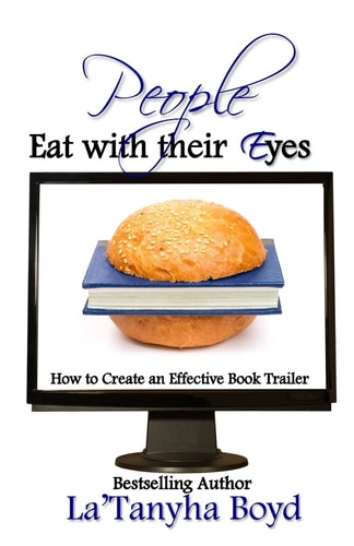 People Eat With Their Eyes How to Create An Effective Book Trailer