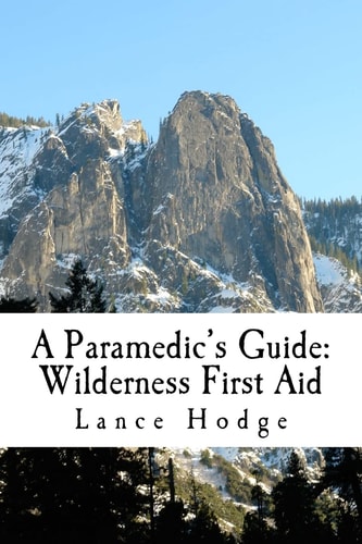 A Paramedic's Guide Wilderness First Aid