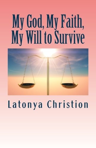 My God, My Faith, My Will to Survive